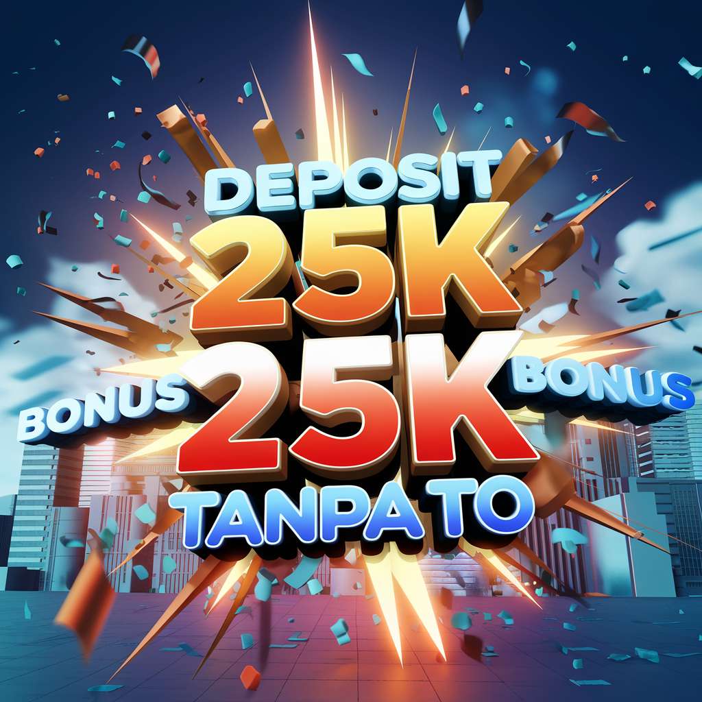 PROMO 25 25 SLOT 🧣 ONLINE SLOT Promo Situs Depo 25 Bonus 25