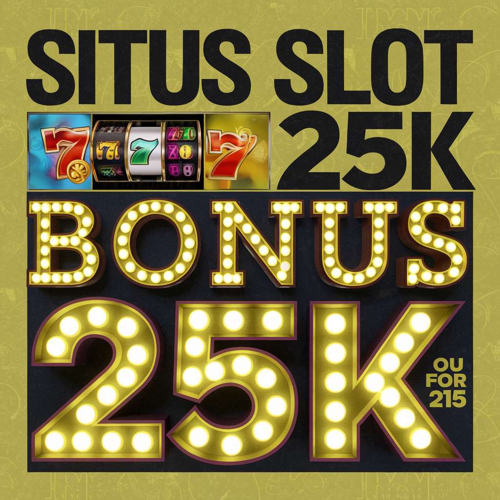 SITUS SLOT DEPOSIT 15 BONUS 25 🍄 DEPOSIT INSTAN Depo 25