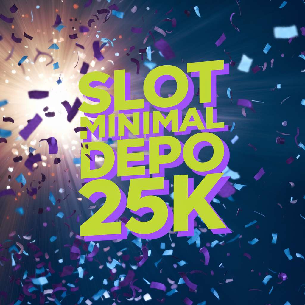 SLOT DEPO 10 K 🏓 SLOT FANTASTIS Slot Gacor Depo 10K